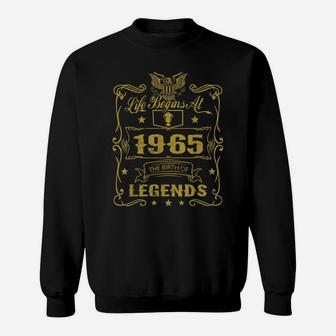 Life Begins At 1965 Birth Of Legends Birthday Gifts Sweatshirt | Crazezy