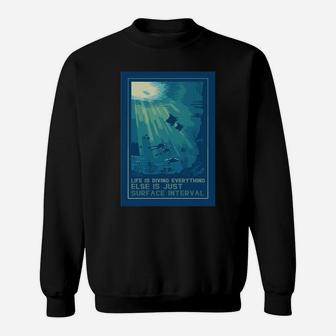 Life Is Diving Everything Else Is Just Surface Interval Sweatshirt | Crazezy UK