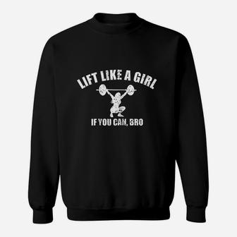 Lift Like A Girl If You Can Bro Weightlifting Sweatshirt | Crazezy