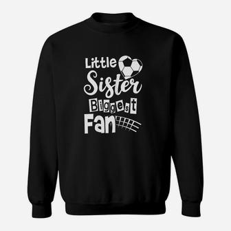 Little Sister Biggest Fan Soccer Sister Sweatshirt | Crazezy AU