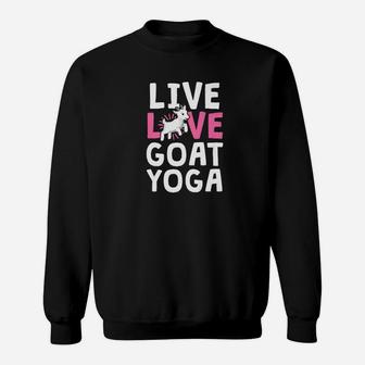 Live Love Goat Yoga For Women Class Lover Gift Farm Sweatshirt | Crazezy