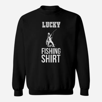 Lucky Fishing Shirt Dad Husband Boyfriend Kids Gift T Shirt Sweatshirt | Crazezy