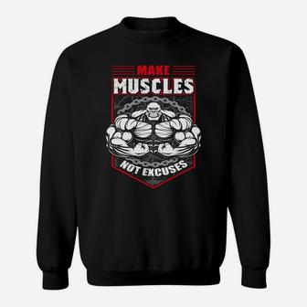 Make Muscles Not Excuses Gym Quotes For You Sweat Shirt | Crazezy