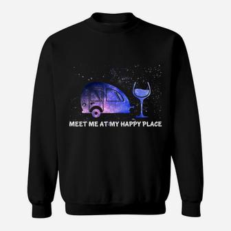 Meet Me At My Happy Place Funny Camping Wine Sweatshirt | Crazezy