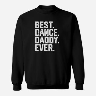 Mens Best Dance Daddy Funny Fathers Day Gift Dad Joke Sweatshirt | Crazezy AU