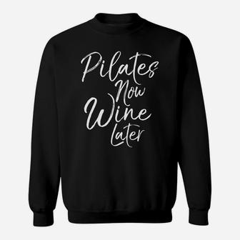 Mens Funny Yoga Gift For Drinkers Cute Pilates Now Wine Later Sweatshirt | Crazezy UK