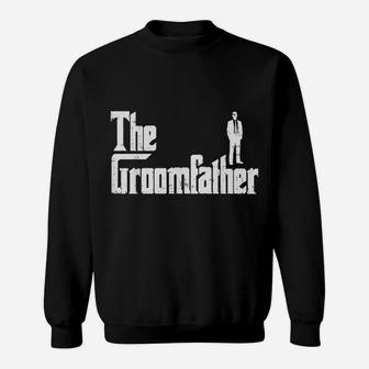 Mens Groom Father Funny Wedding Party Rehearsal Dinner Dad Gift Sweatshirt | Crazezy CA