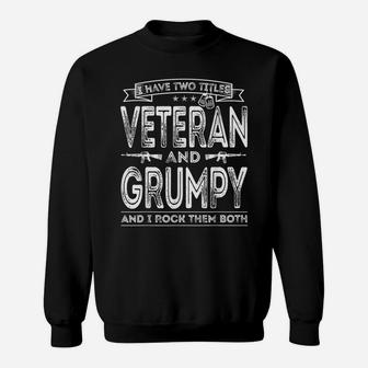 Mens I Have Two Titles Veteran And Grumpy Funny Sayings Gifts Sweatshirt | Crazezy AU