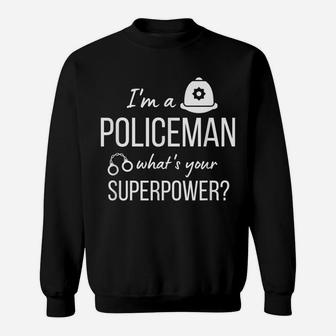 Mens I'm A Policeman What's Your Superpower Funny Police Officer Sweatshirt | Crazezy