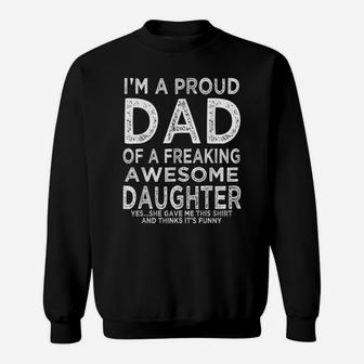 Mens I'm A Proud Dad Of A Freaking Awesome Daughter Fathers Day Sweatshirt | Crazezy