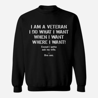 Mens I'm A Veteran I Do What I Want I Gotta Ask My Wife T-Shirt Sweatshirt | Crazezy DE