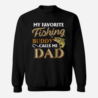 Men's My Favorite Fishing Buddy Calls Me Dad - Fish T-shirt Sweatshirt | Crazezy