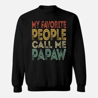 Mens My Favorite People Call Me Papaw Funny Dad Grandpa Gifts Sweatshirt | Crazezy