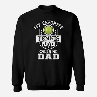 Mens My Favorite Tennis Player Calls Me Dad Matching Fathers Day T-shirt Sweatshirt | Crazezy