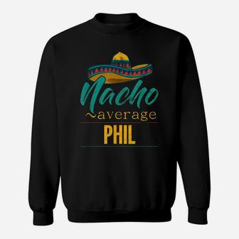 Mens Nacho Average Phil Gift Funny Cinco De Mayo Sombrero Sweatshirt | Crazezy