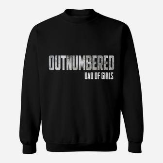 Mens Outnumbered Dad Of Girls Shirt For Dads With Girls Sweatshirt | Crazezy AU