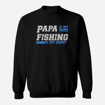 Mens Papa Is My Name Fishing Is My Game Dad Gift Fishing Sweatshirt | Crazezy
