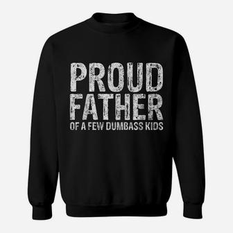 Mens Proud Father Of A Few Dumbass Kids Shirt Christmas Gift Sweatshirt | Crazezy DE