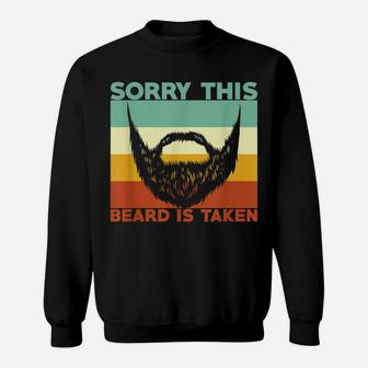 Mens Sorry This Beard Is Taken Shirt, Valentines Day Gift Sweatshirt | Crazezy