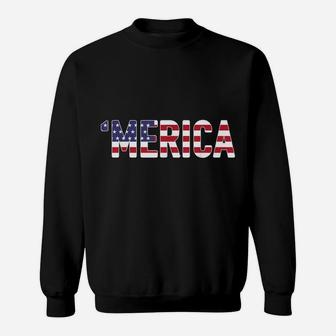 'Merica - Patriotic Flag Usa United States America Novelty Sweatshirt | Crazezy
