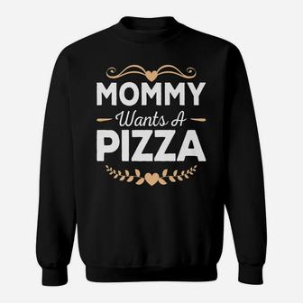Mommy Wants A Pizza Stressed Mom Funny Sweatshirt | Crazezy