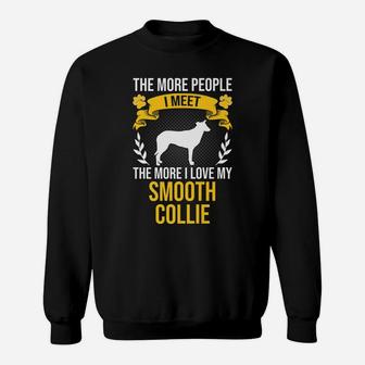 More People I Meet More I Love Smooth Collie Dog Lover Sweatshirt | Crazezy