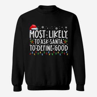 Most Likely To Ask Santa To Define Good Family Christmas Sweatshirt | Crazezy