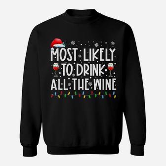 Most Likely To Drink All The Wine Family Matching Christmas Sweatshirt | Crazezy