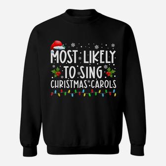 Most Likely To Sing Christmas Carols Funny Christmas Holiday Sweatshirt | Crazezy