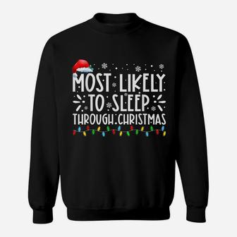 Most Likely To Sleep Through Christmas Family Christmas Sweatshirt | Crazezy