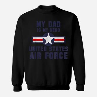 My Dad Is My Hero United States Air Force Vintage Sweatshirt | Crazezy