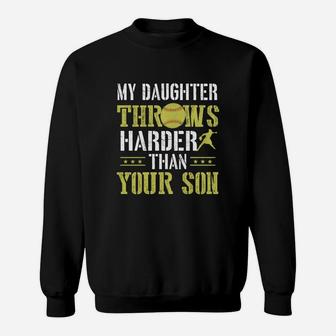 My Daughter Throws Harder Than Your Son Softball Sweatshirt | Crazezy UK