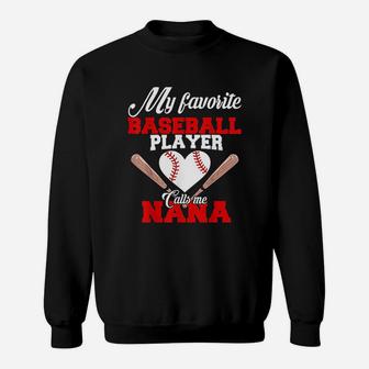 My Favorite Baseball Player Calls Me Nana Women Gift Sweatshirt | Crazezy UK