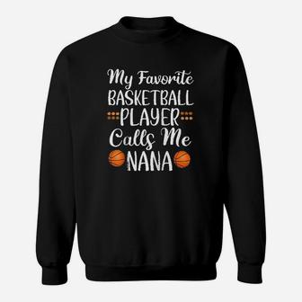 My Favorite Basketball Player Calls Me Nana Cute Grandma Sweatshirt | Crazezy CA