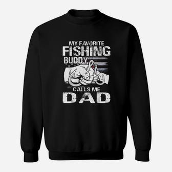 My Favorite Fishing Buddy Calls Me Dad Sweatshirt | Crazezy