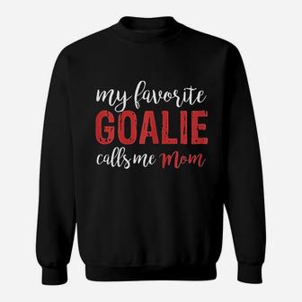 My Favorite Goalie Calls Me Mom Soccer Hockey Gift Sweatshirt | Crazezy UK