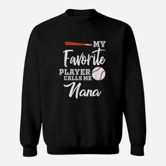 My Favorite Player Calls Me Nana Baseball Nana Grandma Gift Sweatshirt | Crazezy CA
