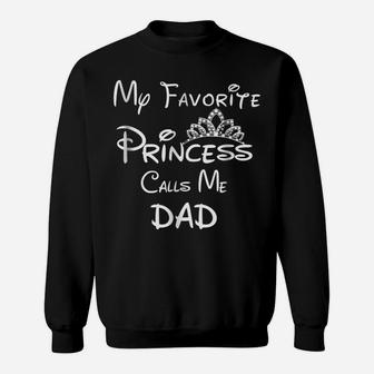 My Favorite Princess Calls Me Dad Dad Daughter Tee Sweatshirt | Crazezy CA
