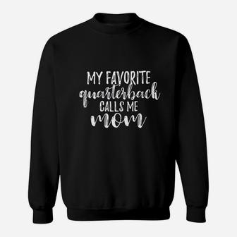 My Favorite Quarterback Calls Me Mom Love My Football Mama Sweatshirt | Crazezy