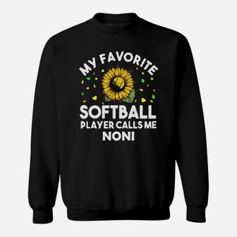 My Favorite Softball Player Calls Me Noni Family Gift Sweatshirt | Crazezy DE