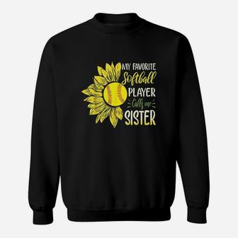 My Favorite Softball Player Calls Me Sister Sunflower Sweatshirt | Crazezy AU