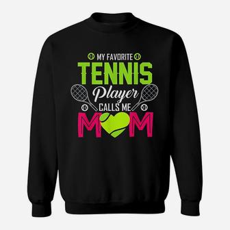 My Favorite Tennis Player Calls Me Mom Funny Gift Sweatshirt | Crazezy