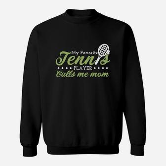 My Favorite Tennis Player Calls Me Mom Sweatshirt | Crazezy
