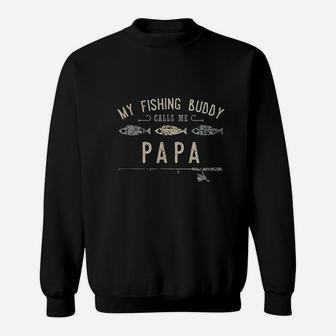 My Fishing Buddies Call Me Papa Cute Fathers Day Sweatshirt | Crazezy