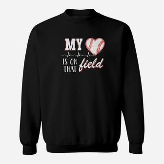 My Heart Is On That Field Baseball Gift Mothers Day Sweatshirt | Crazezy