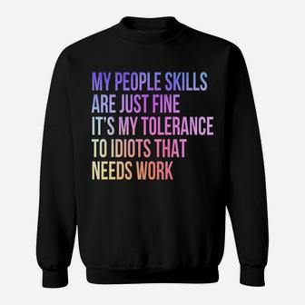 My People Skills Are Fine It's My Tolerance To Idiot Vintage Sweatshirt | Crazezy CA