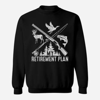 My Retirement Plan Hunting Fishing Hunter Grandfather Gift Sweatshirt | Crazezy AU