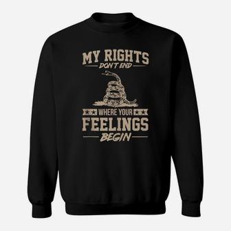 My Rights Don't End Where Your Feelings Begin Funny Gift Sweatshirt | Crazezy DE
