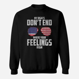 My Rights Don't End Where Your Feelings Begin Sweatshirt | Crazezy