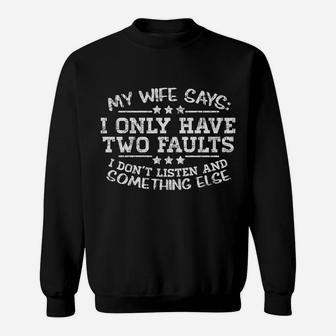 My Wife Says I Only Have Two Faults Funny Husband Men Gift Sweatshirt | Crazezy DE